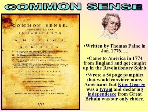 Written by Thomas Paine in Jan 1776 Came