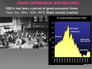 CRASH DEPRESSION AND NEW DEAL 1920s had been