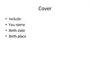 Cover Include You name Birth date Birth place