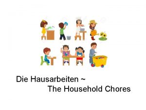 Die Hausarbeiten The Household Chores Ich mache das