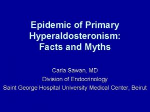 Epidemic of Primary Hyperaldosteronism Facts and Myths Carla