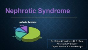Nephrotic Syndrome MPGN MGN FSGS MCD Dr Robin