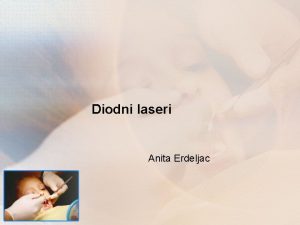 Diodni laseri Anita Erdeljac Osnovna skica lasera Light