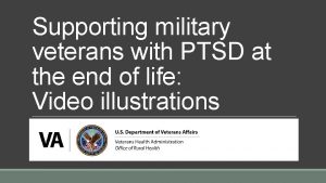 Supporting military veterans with PTSD at the end