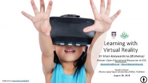 Learning with Virtual Reality Dr Ishan Abeywardena ishansa