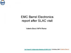 EMC Barrel Electronics report after SLAC visit Valerio