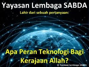 Yayasan Lembaga SABDA Lahir dari sebuah pertanyaan Apa