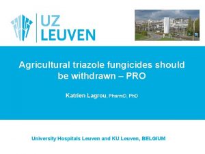 Agricultural triazole fungicides should be withdrawn PRO Katrien