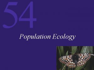 54 Population Ecology 54 Population Ecology Populations in