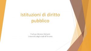 Istituzioni di diritto pubblico Prof ssa Michela Michetti