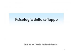 Psicologia dello sviluppo Prof dr sc Neala AmbrosiRandi