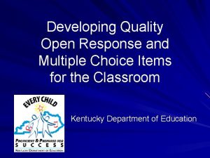 Developing Quality Open Response and Multiple Choice Items