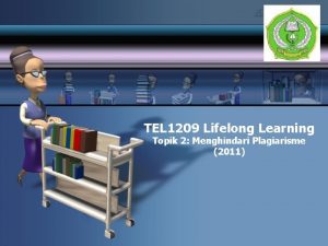 TEL 1209 Lifelong Learning Topik 2 Menghindari Plagiarisme