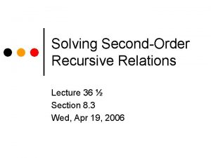 Solving SecondOrder Recursive Relations Lecture 36 Section 8