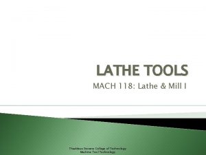 LATHE TOOLS MACH 118 Lathe Mill I Thaddeus