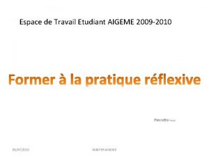 Espace de Travail Etudiant AIGEME 2009 2010 Pierrette