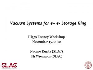 Vacuum Systems for e e Storage Ring Higgs