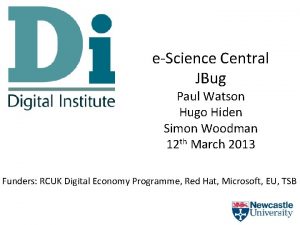 eScience Central JBug Paul Watson Hugo Hiden Simon