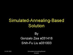 SimulatedAnnealingBased Solution By Gonzalo Zea s 031418 ShihFu