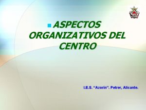 ASPECTOS ORGANIZATIVOS DEL CENTRO I E S Azorn