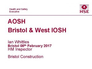 Healthand and Safety Executive AOSH Bristol West IOSH