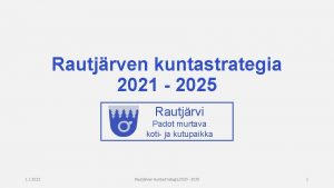 Rautjrven kuntastrategia 2021 2025 Rautjrvi Padot murtava koti