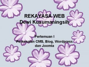 REKAYASA WEB Dewi Kusumaningsih Pertemuan I Perkenalan CMS