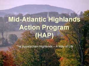 MidAtlantic Highlands Action Program HAP MidAtlantic Highlands Action