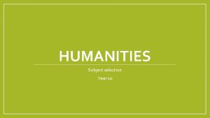 HUMANITIES Subject selection Year 10 Humanities subjects Geography