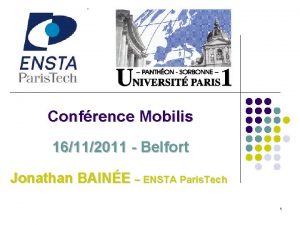 Confrence Mobilis 16112011 Belfort Jonathan BAINE ENSTA Paris