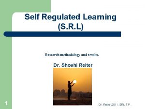 Self Regulated Learning S R L Research methodology