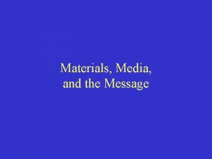 Materials Media and the Message Designing Instructional Media