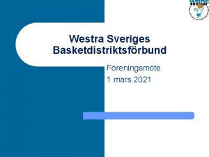 Westra Sveriges Basketdistriktsfrbund Freningsmte 1 mars 2021 Seriespel