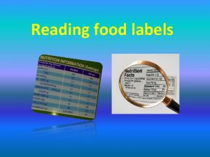 Reading food labels Make healthier choices Food labels