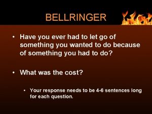 BELLRINGER Have you ever had to let go