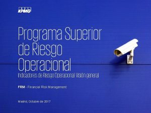 Programa Superior de Riesgo Operacional Indicadores de Riesgo