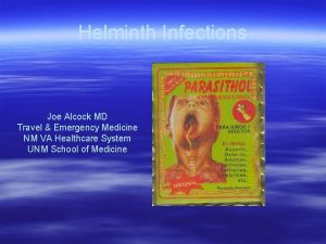 Helminth Infections Joe Alcock MD Travel Emergency Medicine