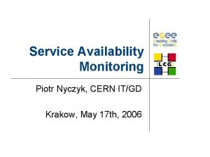 Service Availability Monitoring Piotr Nyczyk CERN ITGD Krakow