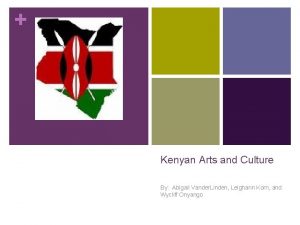 Kenyan Arts and Culture By Abigail Vander Linden