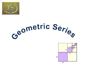 Geometric Series KUS objectives BAT work out the