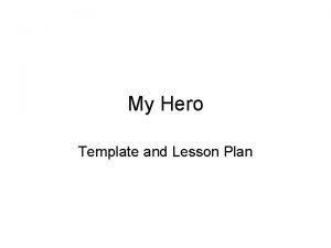 My Hero Template and Lesson Plan My Hero