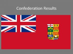 Confederation Results 6 colonies meet 6 colonies were