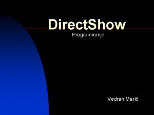 Direct Show Programiranje Vedran Mari Uvod u Direct