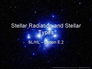 Stellar Radiation and Stellar Types SLHL Option E