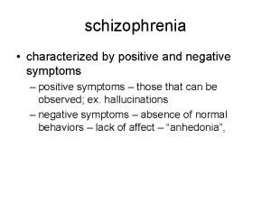 schizophrenia characterized by positive and negative symptoms positive