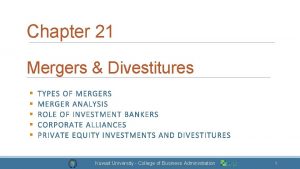Chapter 21 Mergers Divestitures TYPES OF MERGERS MERGER
