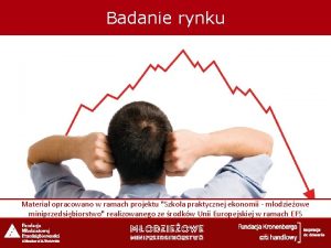 Badanie rynku Materia opracowano w ramach projektu Szkoa