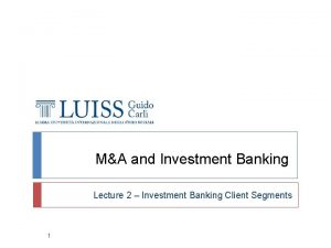 MA and Investment Banking Lecture 2 Investment Banking