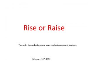 Rise or Raise The verbs rise and raise