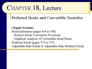 CHAPTER 18 Lecture Preferred Stocks and Convertible Securities